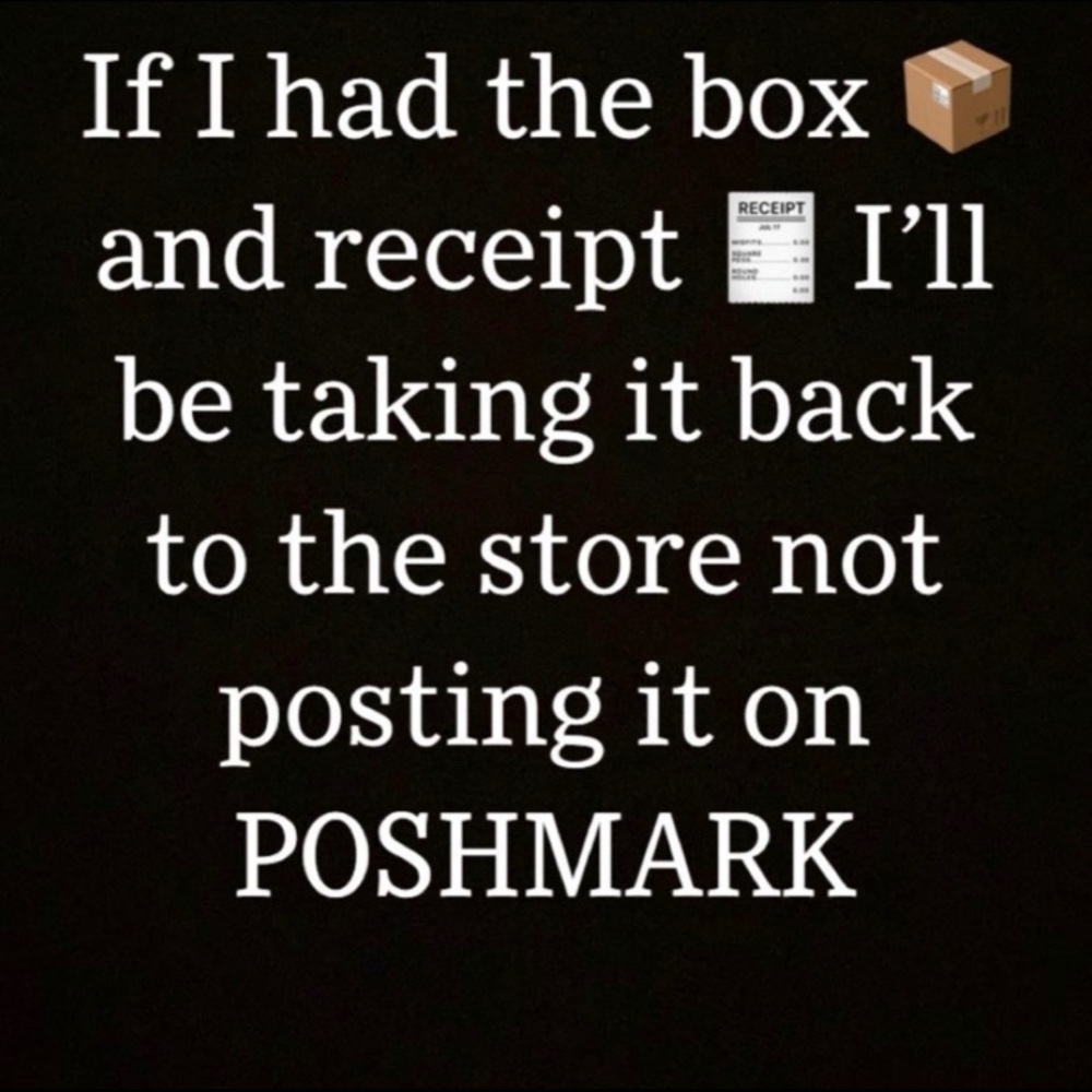 No Box No Receipt Post on POSHMARK!